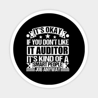 IT Auditor lover It's Okay If You Don't Like IT Auditor It's Kind Of A Smart People job Anyway Magnet